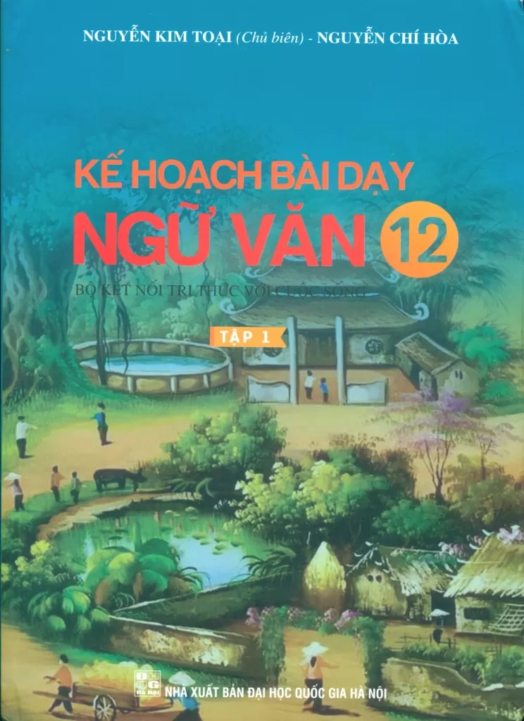 KẾ HOẠCH BÀI DẠY NGỮ VĂN LỚP 12 - TẬP 1 (Kết nối tri thức)